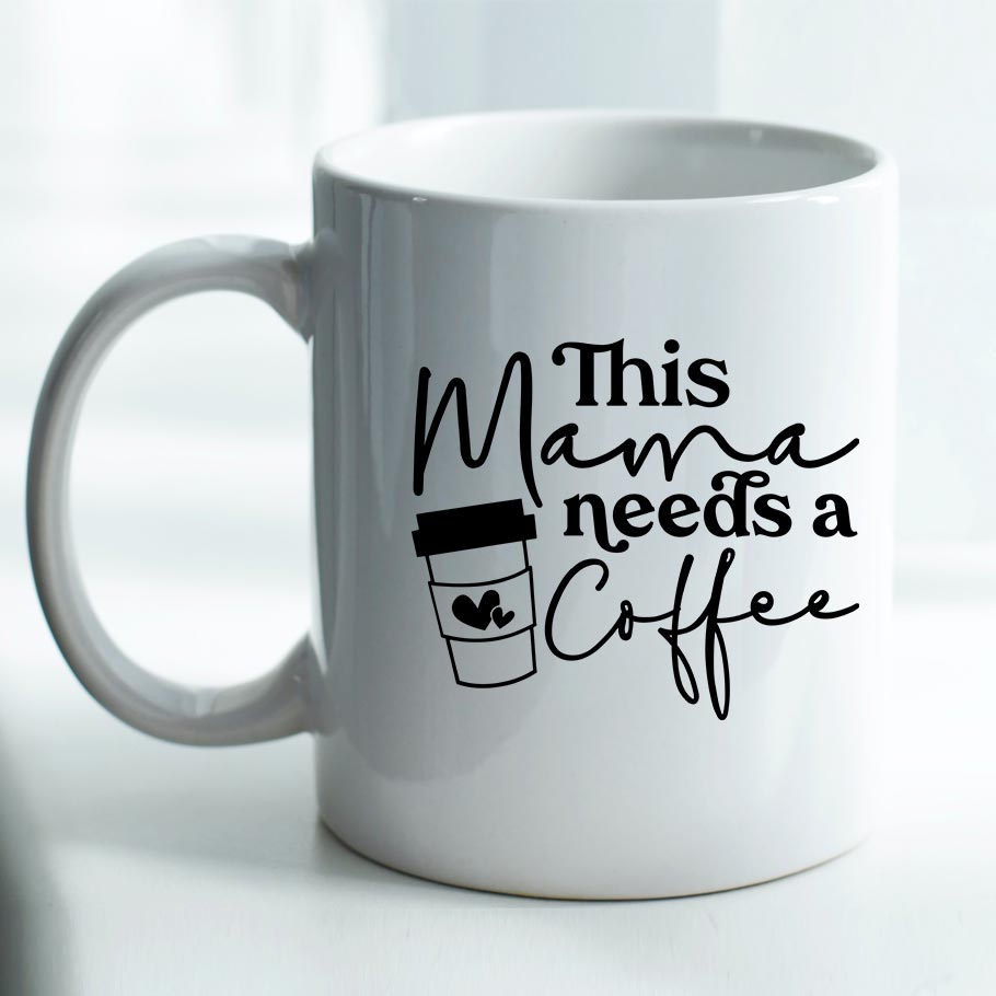 This Mama needs a Coffee - Mug – JEM Rustic Designs