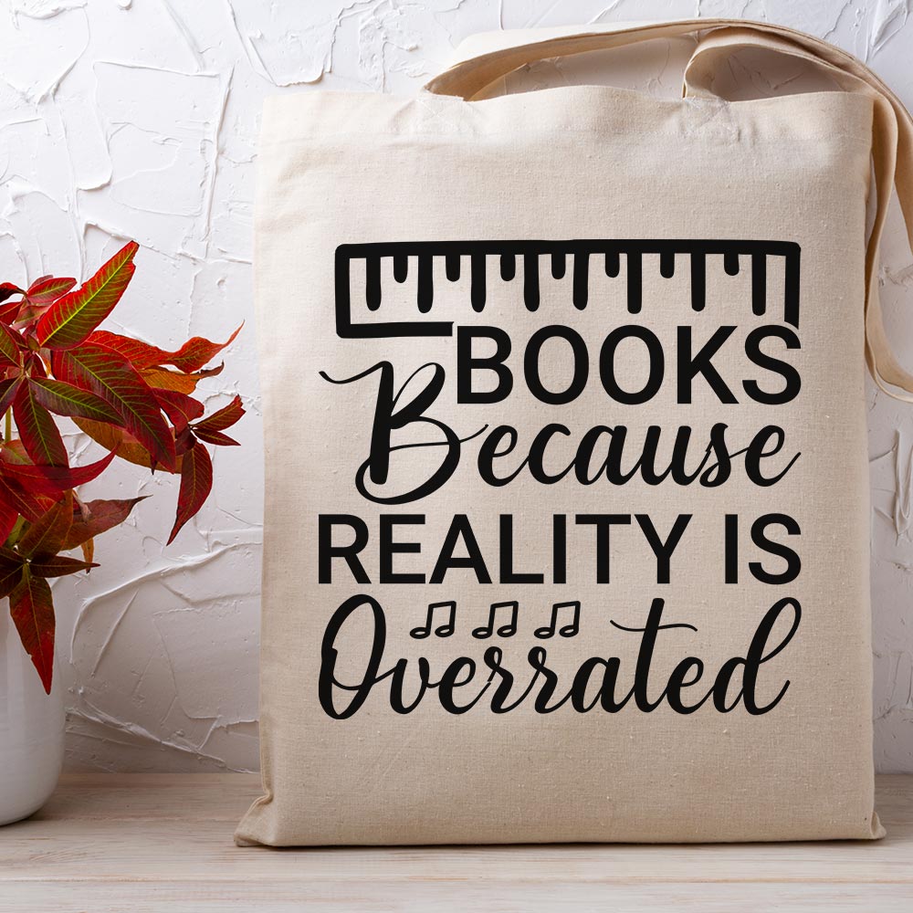 Books because Reality is Overrated - Tote Bag