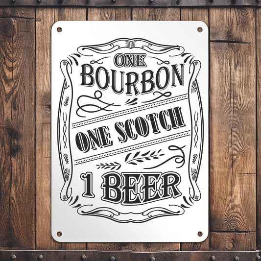 One Bourbon, One Scotch, One Beer Metal Sign