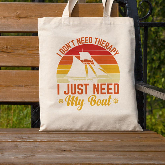 I don't Need Therapy, Just Need my Boat - Tote Bag