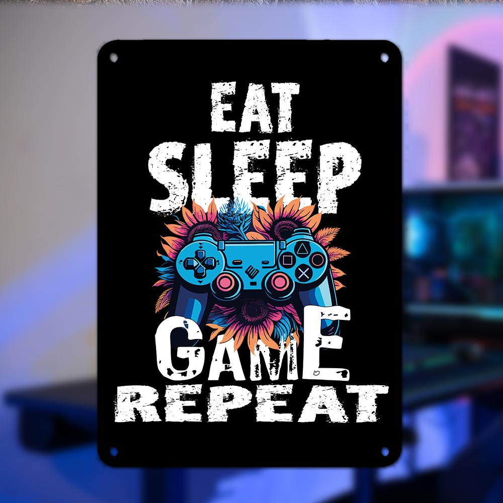 Eat Sleep Game Repeat Metal Sign