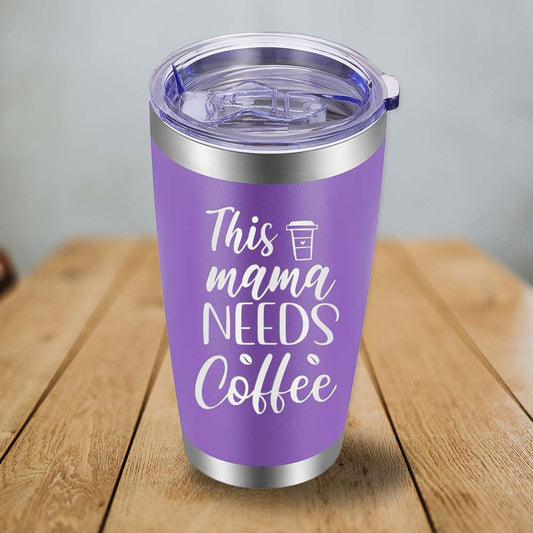 This Mama Needs Coffee - 20oz Tumbler