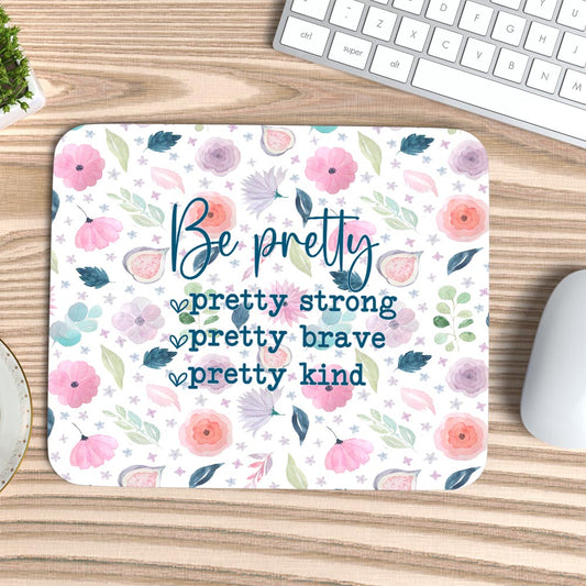 Be Pretty - Mouse Pad