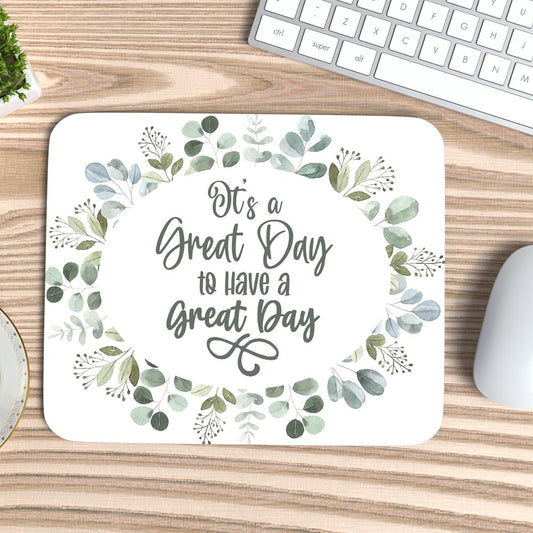 It's a Great Day to have a Great Day - Eucalyptus - Mouse Pad