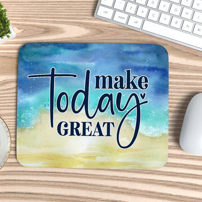 Make Today Great - Mouse Pad