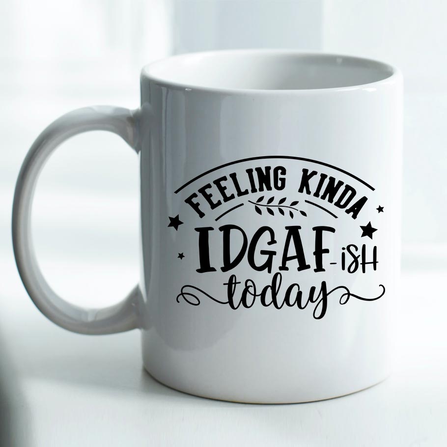 Feeling IDGAF-ish Today - Mug