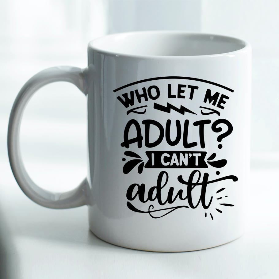 Who let me adult? - Mug