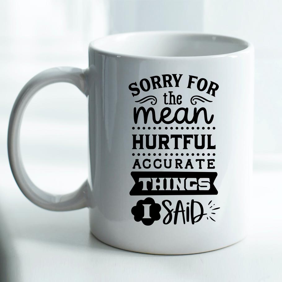Sorry for the Mean Things - Mug
