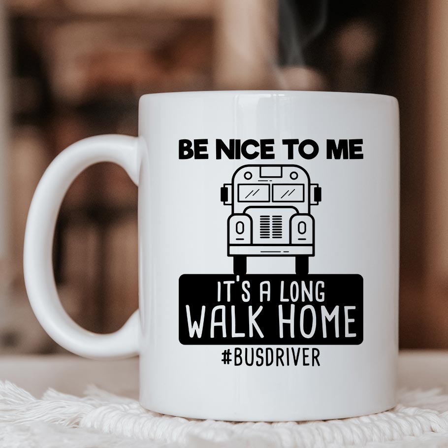 Be nice to me. It's a long walk home - Mug