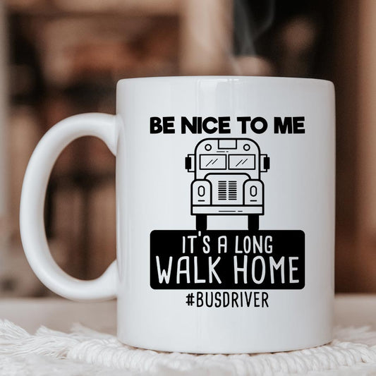 Be nice to me. It's a long walk home - Mug