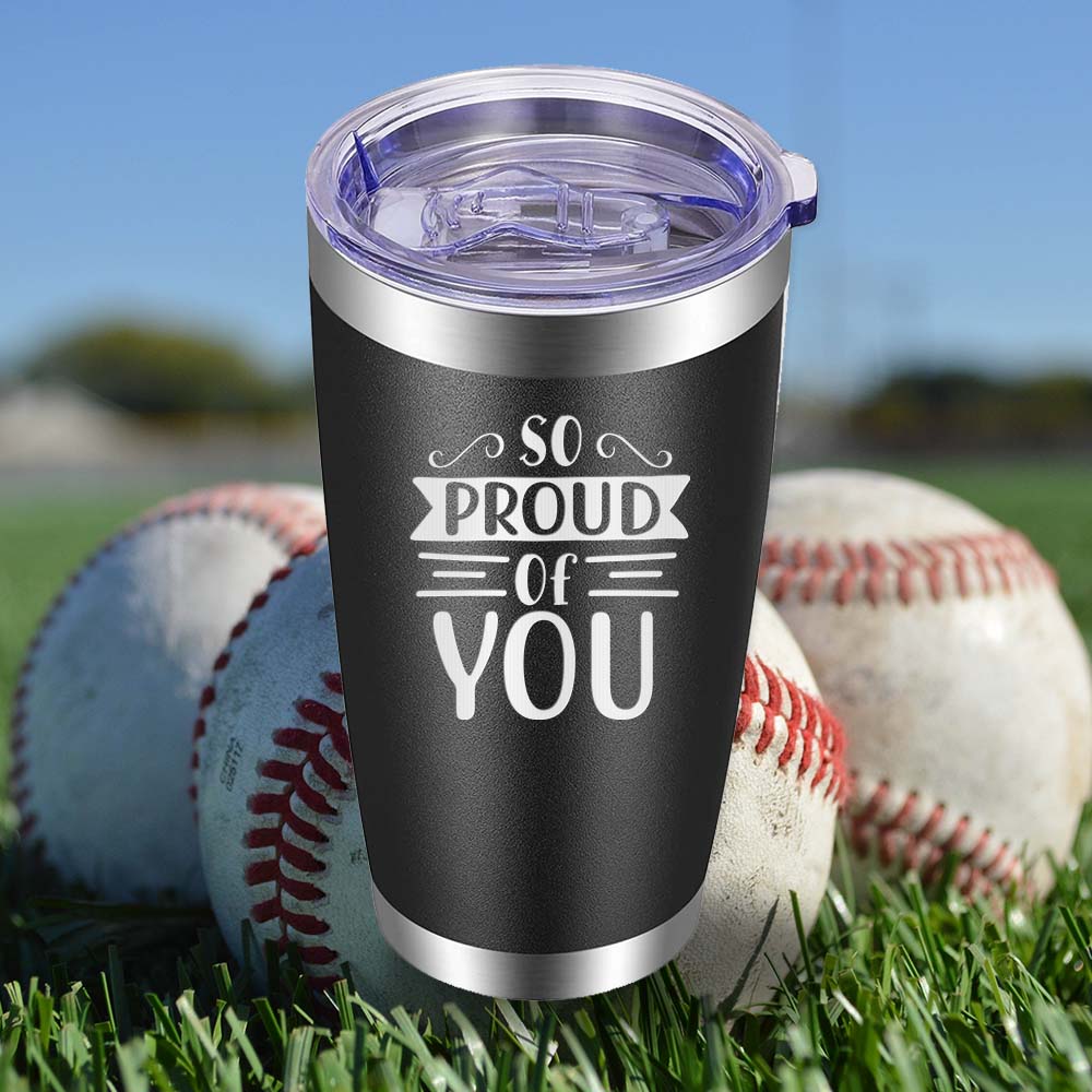 So Proud of You - 20oz Tumbler