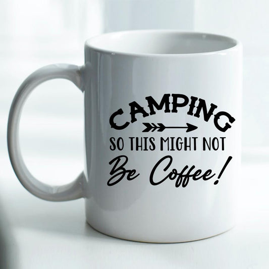 Camping so this might not be coffee! - Mug