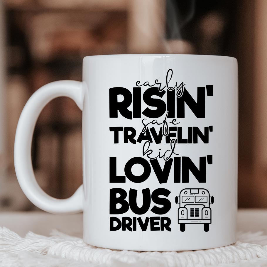 Risin' Early Safe Traveling' Bus Driver - Mug