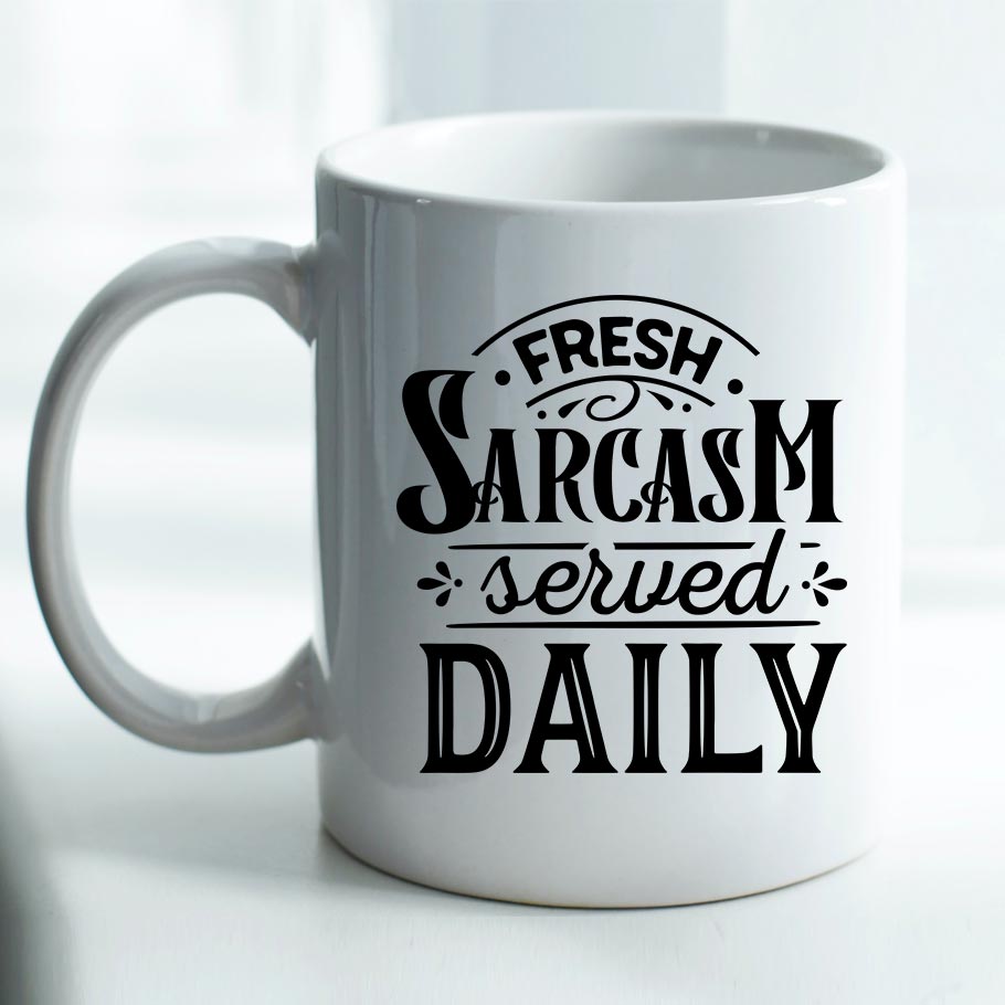 Fresh Sarcasm Served Daily - Mug