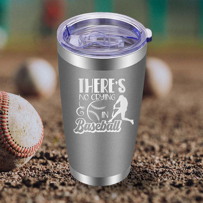 There's no Crying in Baseball - 20oz Tumbler