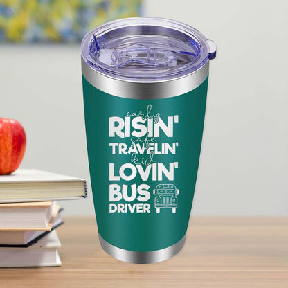 Early Risin' Safe Travelin' Kid Lovin' Bus Driver - 20oz Tumbler