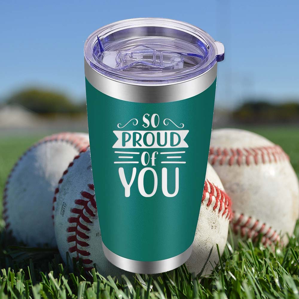 So Proud of You - 20oz Tumbler