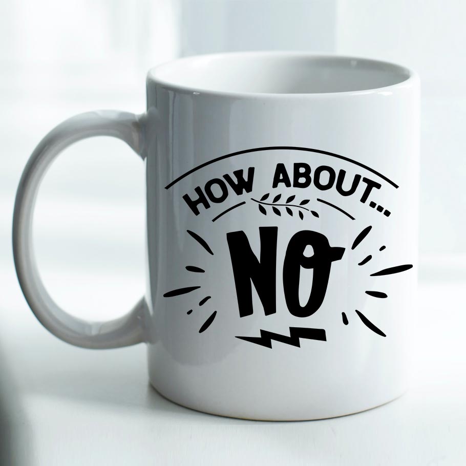 How About No - Mug