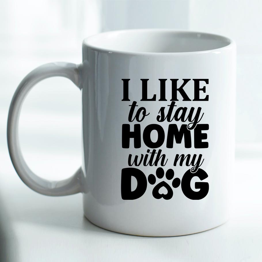 LIke to Stay Home with my Dog - Mug