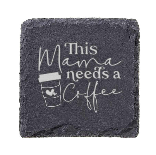 This Mama Needs Coffee Slate Coaster