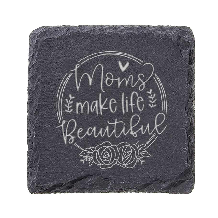 Moms Make Life Beautiful Slate Coaster
