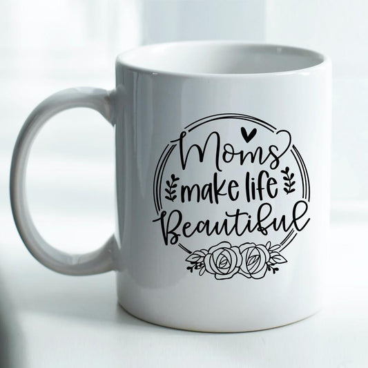 Moms Make Life Beautiful - Mug