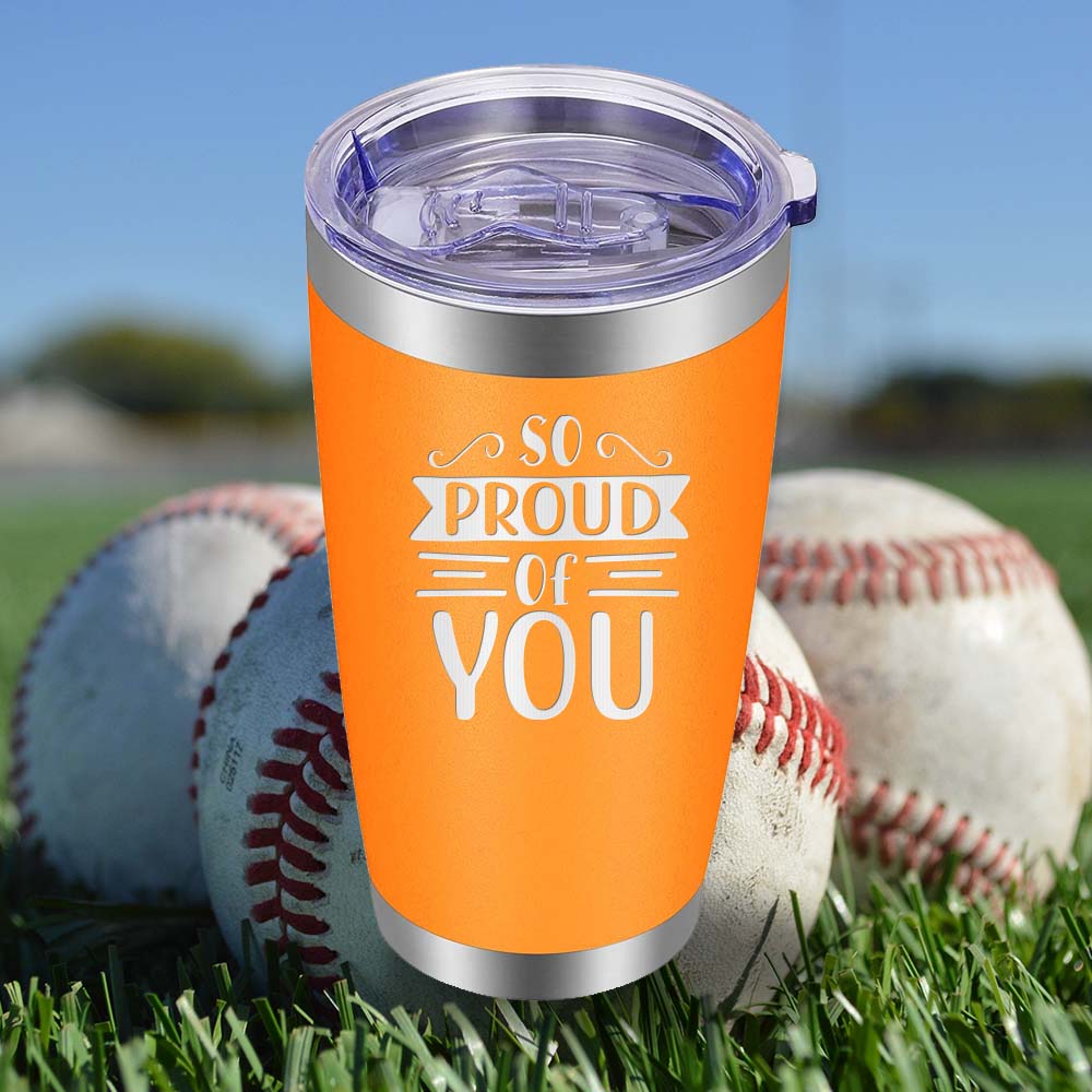 So Proud of You - 20oz Tumbler