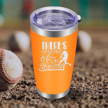 There's no Crying in Baseball - 20oz Tumbler