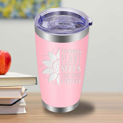 Teachers Plant Seeds that Grow Forever - 20oz Tumbler