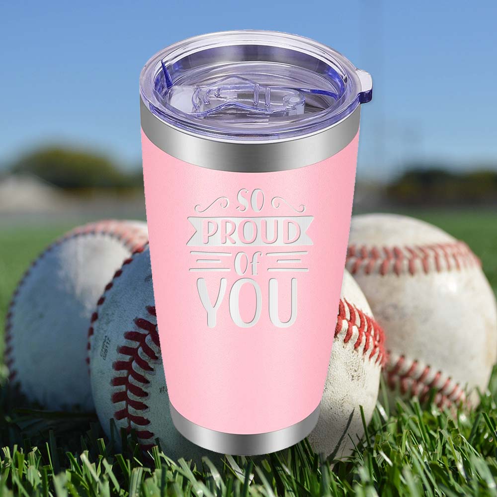 So Proud of You - 20oz Tumbler