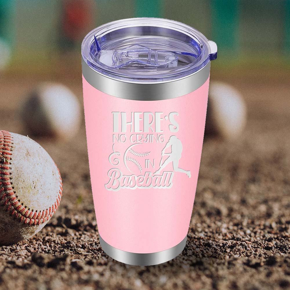 There's no Crying in Baseball - 20oz Tumbler