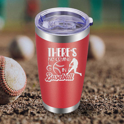 There's no Crying in Baseball - 20oz Tumbler