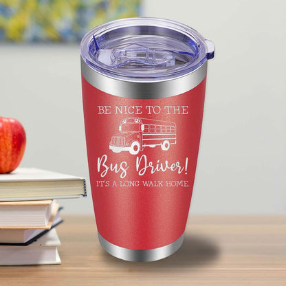 Be Nice to the Bus Driver - 20oz Tumbler