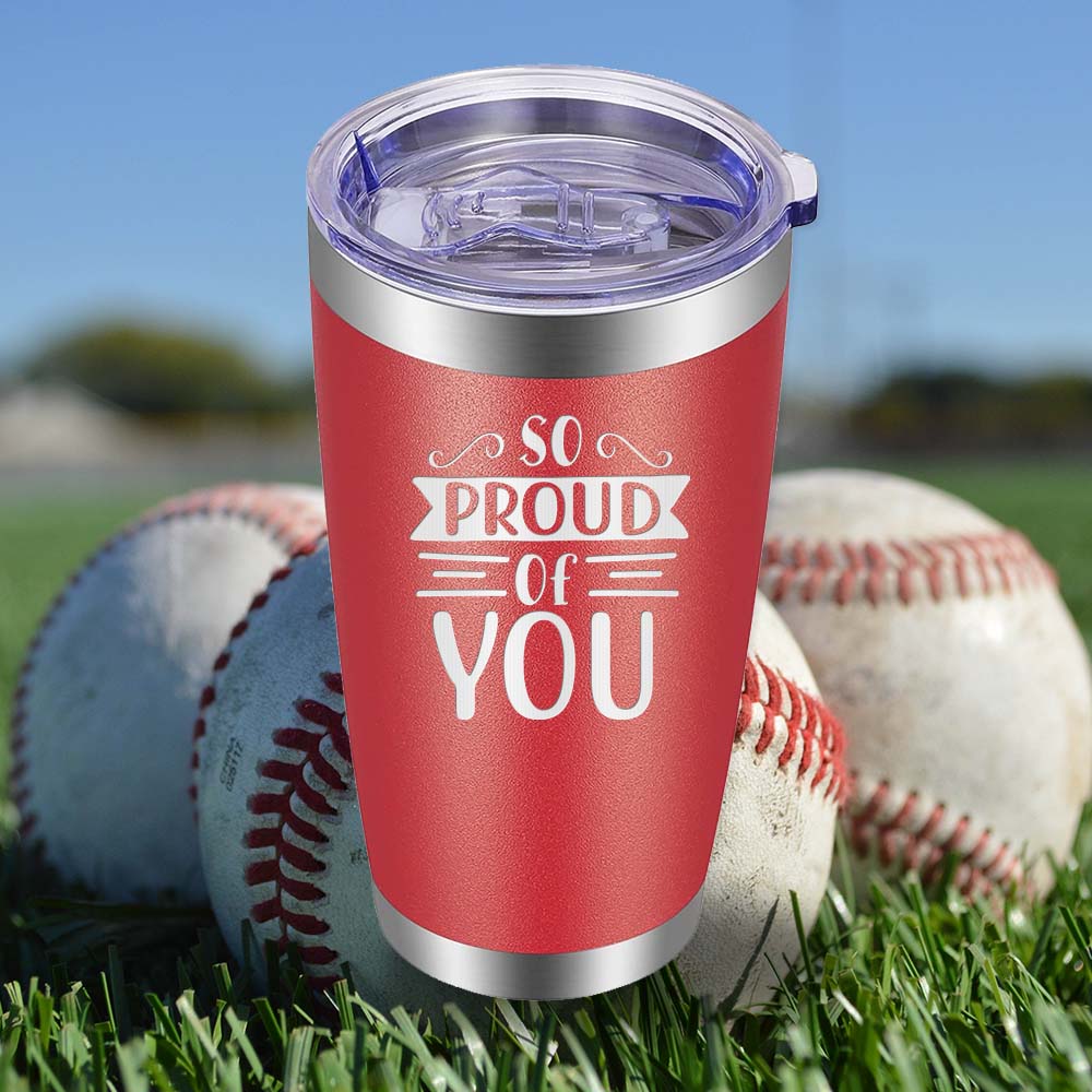 So Proud of You - 20oz Tumbler