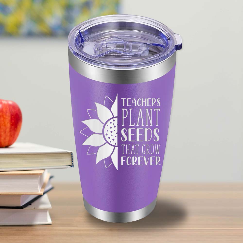 Teachers Plant Seeds that Grow Forever - 20oz Tumbler