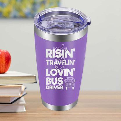 Early Risin' Safe Travelin' Kid Lovin' Bus Driver - 20oz Tumbler