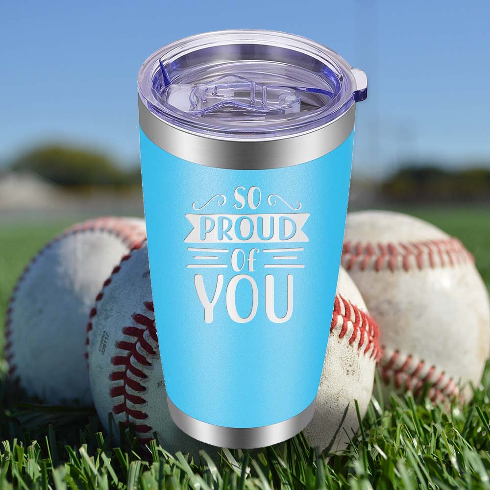 So Proud of You - 20oz Tumbler