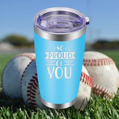 So Proud of You - 20oz Tumbler