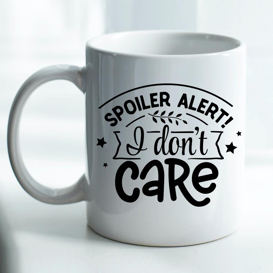 Spoiler Alert! I don't care - Mug