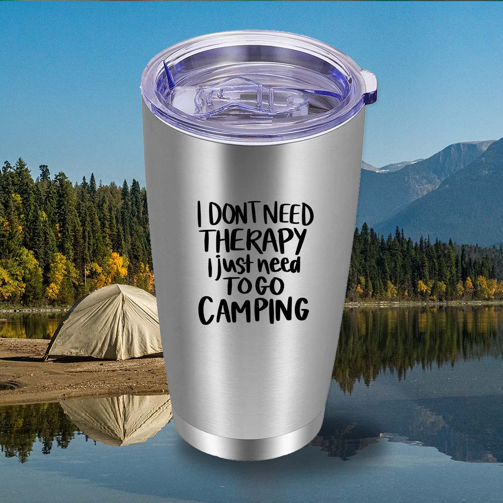 I Don't Need Therapy I just Need To Go Camping - 20oz Tumbler