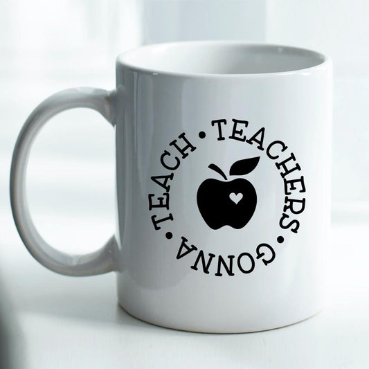 Teachers Gonna Teach - Mug