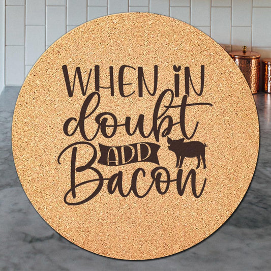 When In Doubt Add Bacon - Trivet