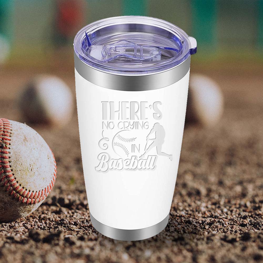 There's no Crying in Baseball - 20oz Tumbler