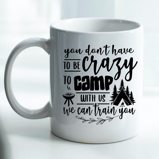 You don't have to be crazy to Camp with Us - Mug